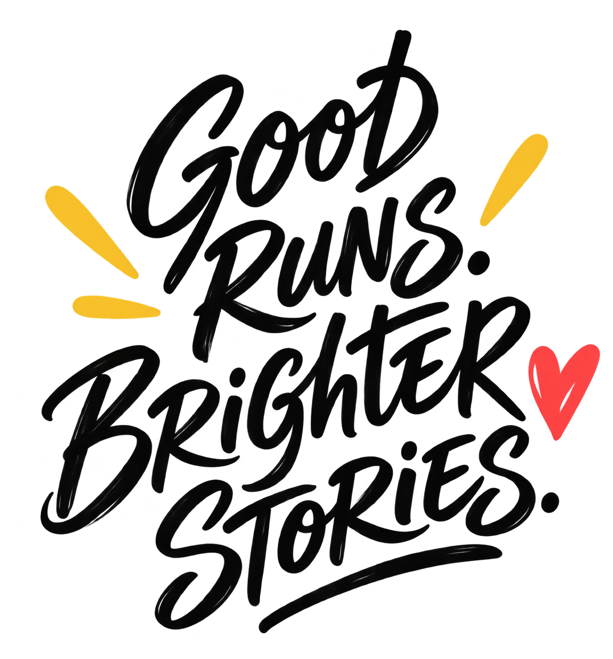 Good runs. Brighter stories.